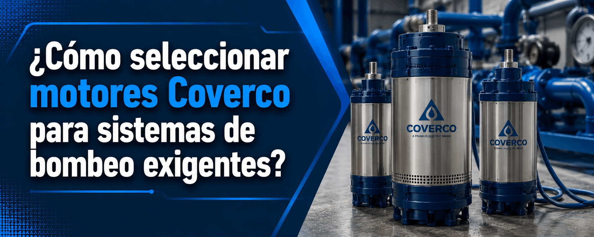como seleccionar motores coverco para sistemas de bombeo exigentes