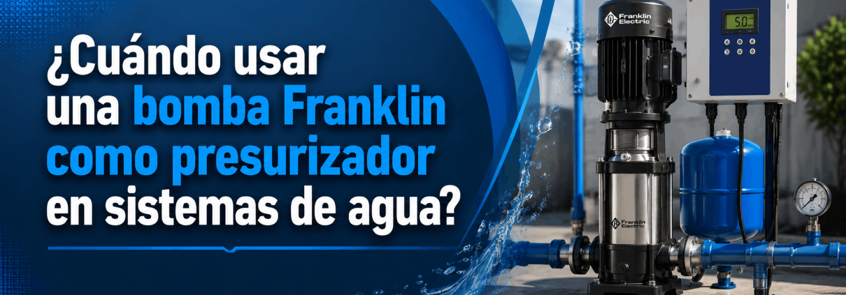 cuando usar una bomba franklin como presurizador en sistemas de agua