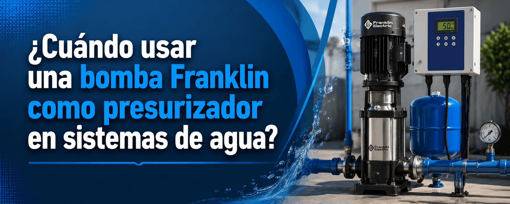 cuando usar una bomba franklin como presurizador en sistemas de agua