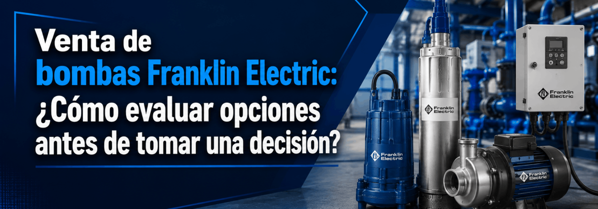 venta de bombas franklin electric como evaluar opciones antes de tomar una decision